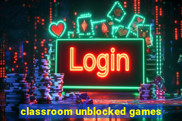 classroom unblocked games